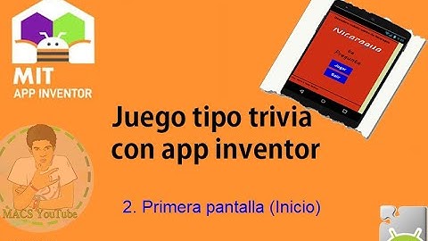 Juego tipo Trivia con app Inventor 2/10 (Primera pantalla del juego) ||MACS YT