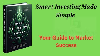 Smart Investing Made Simple: Your Guide to Market Success (Audio-Book)