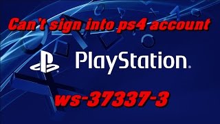 Can't sign or log into ps4 account ws-37337-3 or nw-31201-7 - YouTube