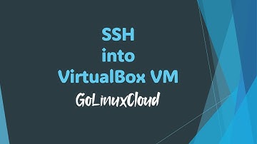 How to SSH into Oracle VirtualBox Linux VM (Bridged Vs NAT)
