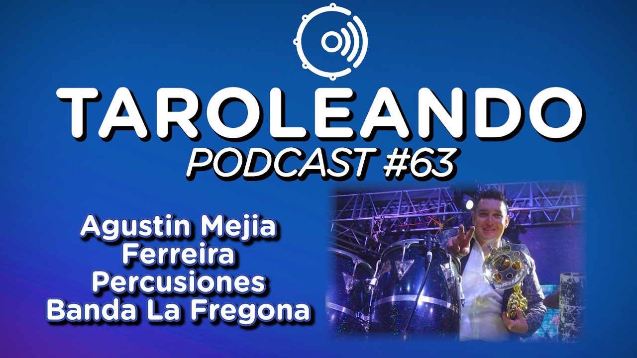 Taroleando Podcast #63 - Agustin Mejia "Compa Tolga" - Percusiones - Banda La Fregona