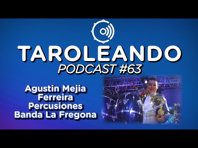 Taroleando Podcast #63 - Agustin Mejia "Compa Tolga" - Percusiones - Banda La Fregona