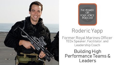035 Roderic Yapp | Building High-Performance Teams & Leaders | Former Royal Marines Officer