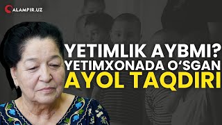 YETIMLIK AYBMI? YETIMXONADA O‘SGAN AYOL TAQDIRI