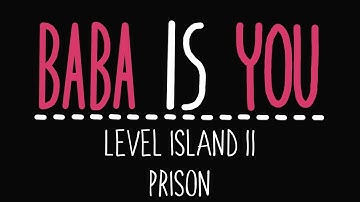 Baba Is You - Level Island 11 - Prison - Solution