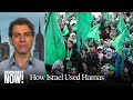 “Divide and Rule”: How Israel Helped Start Hamas to Weaken Palestinian Hopes for Statehood