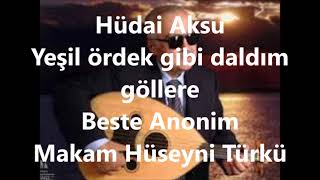 Hüdai Aksu Yeşil Ördek Gibi Daldım Göllere (Arapgirlisaffet)