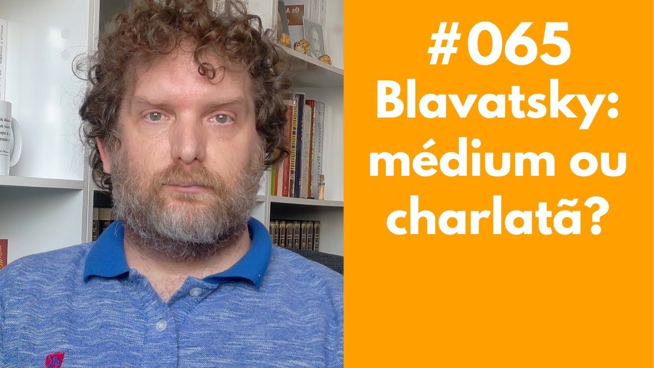 #065 - Blavatsky: vida e obra