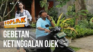 KOPLAK - Gebetan Ketinggalan Ojek [27 MARET 2019]