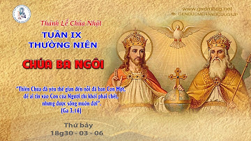 🔴Thánh Lễ CHÚA NHẬT - TUẦN IX THƯỜNG NIÊN - CHÚA BA NGÔI  - 18g30 - 03/06/2023