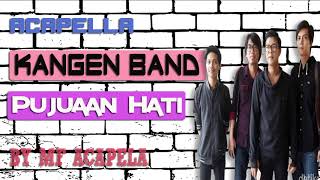 Kangen Band - Pujaan Hati (Acapella - Vocal Only)