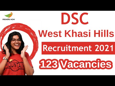 DSC West Khasi Hills Recruitment 2021 | 123 Vacancies | Eligibility & Selection Process