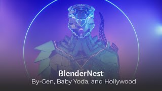 Blendernest - By-Gen, Baby Yoda, And Hollywood