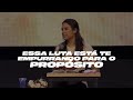 ESSA LUTA ESTÁ TE EMPURRANDO PARA O PROPÓSITO! - Miss. Gabriela Lopes | Pregação