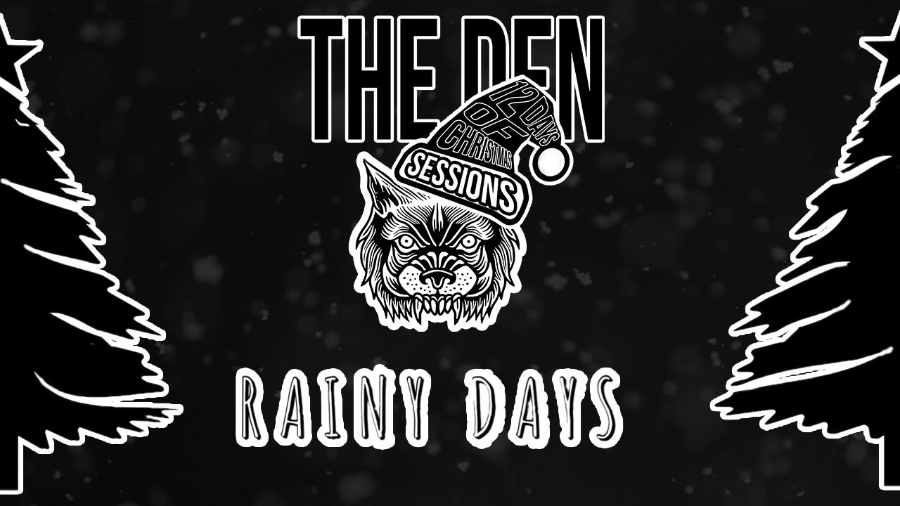 Rainy Days - 12 Days of Christmas Sessions at The Den!