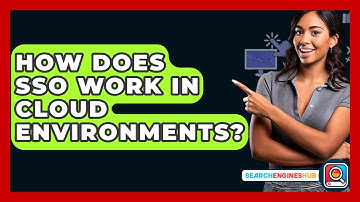 How Does SSO Work In Cloud Environments? - SearchEnginesHub.com