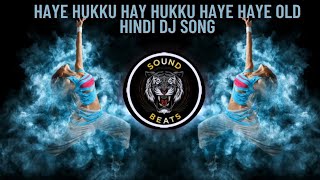 | Haye Hukku Hay Hukku Haye Haye | Tapori Mix Old Hindi Dj Song | @DJs Sound Beats |#djsong#oldsong