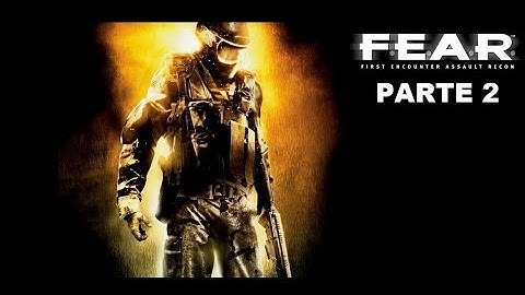 F.E.A.R FIRST ENCOUNTER ASSAULT RECON PARTE 2
