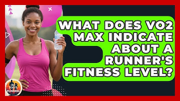 What Does VO2 Max Indicate About a Runner