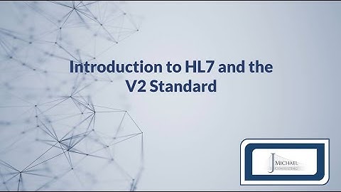 Introduction to HL7 and the V2 Standard