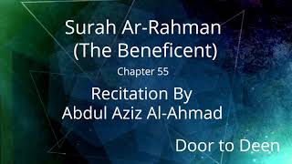 Surah Ar-Rahman (The Beneficent) Abdul Aziz Al-Ahmad  Quran Recitation