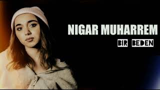 Nigar Muharrem - Bir Beden