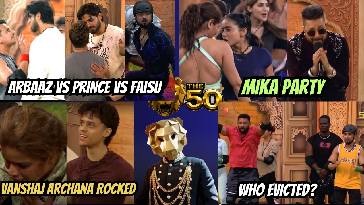 The 50 Fire EP: Arbaaz Vs Prince Vs Faisu, Vanshaj & Archana Rocked, Rajat Adnaan Hamid Manisha Niki