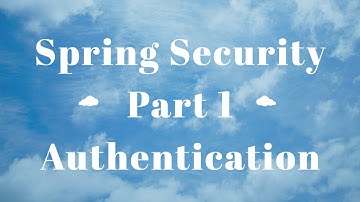 Video 005: Springframework: Security Part 1, Authentication
