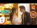 Hero - Gayab Mode On - Ep 23 - Full Episode - 6th January, 2021