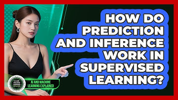 How Do Prediction And Inference Work In Supervised Learning? - AI and Machine Learning Explained