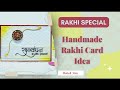 Handmade Rakhi Card Idea.