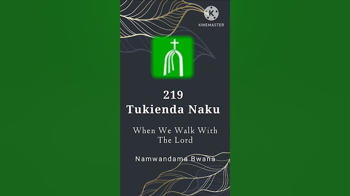 #TukiendaNaku #WhenWe Walk #NamwandamaBwana #Congegational Hymn