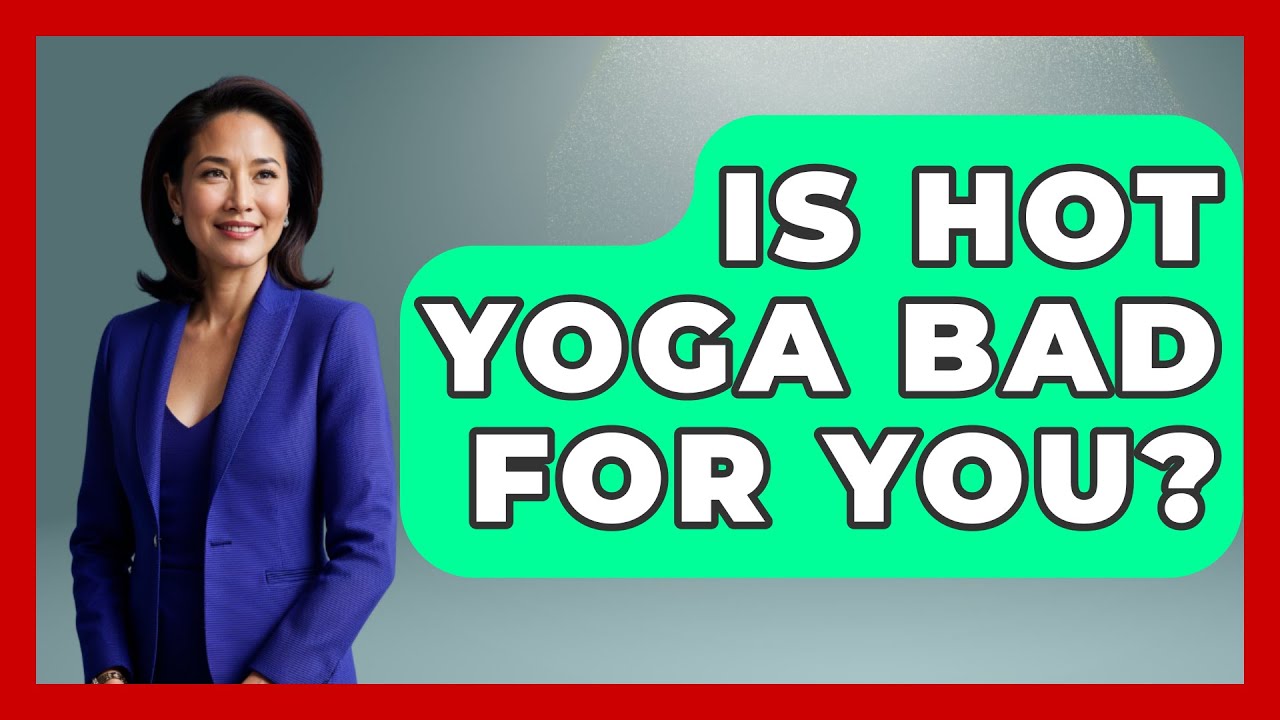 is-hot-yoga-bad-for-you-holistic-balance-and-bliss-youtube