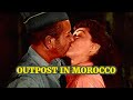 Outpost in Morocco (1949) Action, Adventure Full Length Movie