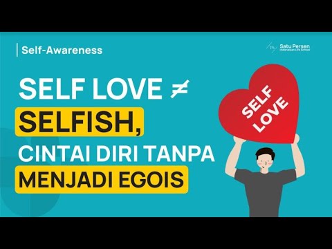 Video: Bagaimana Mencintai Diri Sendiri Dan Tidak Menjadi Egois