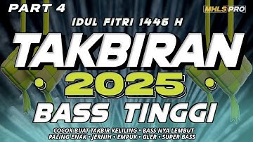 PART 4 | DJ TAKBIRAN 2025 FULL BASS TINGGI SPESIAL IDUL FITRI 1446 H/2025 (MHLS PRO)