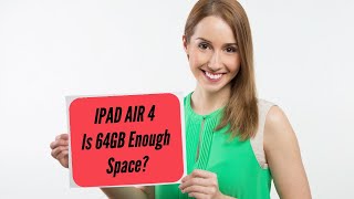 iPad Air 4 - Is 64GB Enough Space?