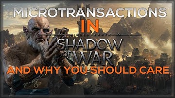 Shadow of War - Why microtransactions is ruining the game!