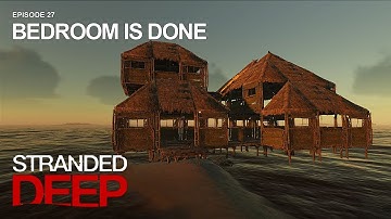 Bedroom is Done | Stranded Deep Gameplay | Episode 27