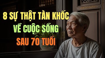 Sau 70 Tuổi, 8 Sự Thật TÀN KHỐC Người Già Cần Phải Biết Để Có Sức Khỏe Và Tuổi Thọ Cao!