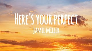 Here's Your Perfect - Jamie Miller (Lyrics)