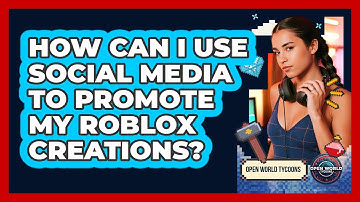 How Can I Use Social Media To Promote My Roblox Creations? - Open World Tycoons
