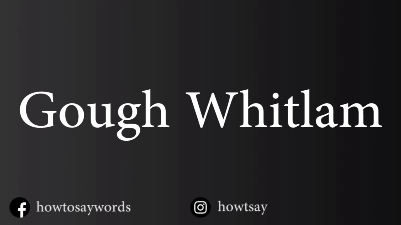 How To Pronounce Gough Whitlam YouTube how-to-pronounce-gough-whitlam-youtube