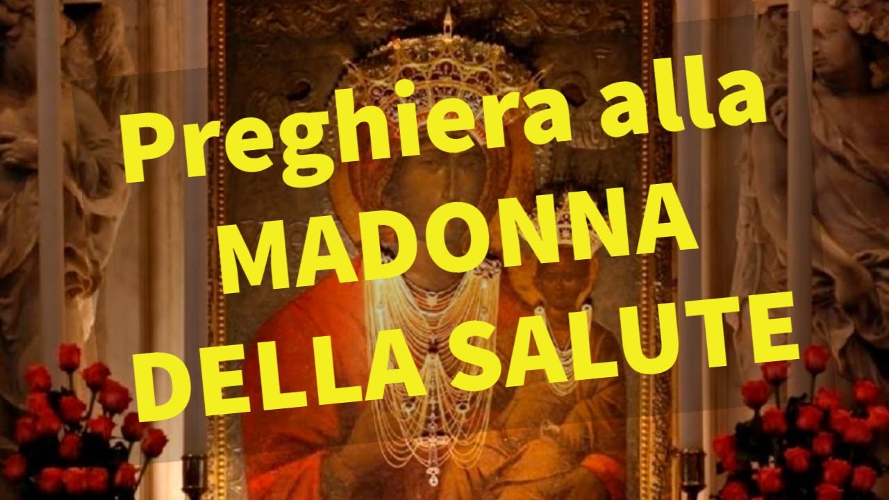 Preghiera Potente Alla Madonna Della Salute Preghiera e invocazione potente alla Madonna della Salute - YouTube