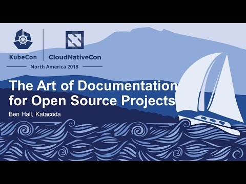 The Art of Documentation for Open Source Projects - Ben Hall, Katacoda