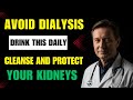 AVOID DIALYSIS Drink THIS Daily to Cleanse and Protect Your Kidneys