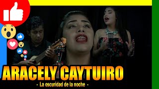 Video thumbnail of "🔴 Aracely Caytuiro Valenzuela y Lucho Gonzales - La oscuridad de la noche"