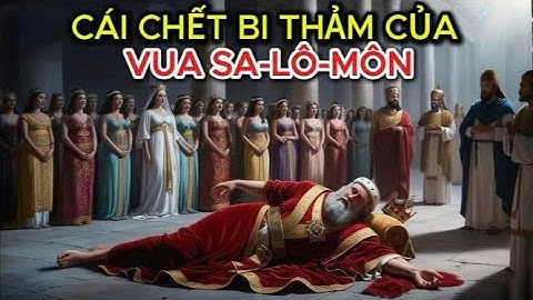 NHỮNG NGÀY CUỐI CÙNG CỦA VUA SA-LÔ-MÔN| Cái Kết Buồn Của Vị Vua Khôn Ngoan Nhất |ĐAVÍT| LOIBANSUSONG
