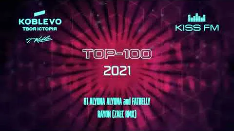 KISS FM UA TOP 100 OF 2021 [THE BEST OF THE BEST OF 2021] DJ TEAM FREEDNBCOM