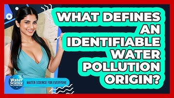 What Defines an Identifiable Water Pollution Origin?
